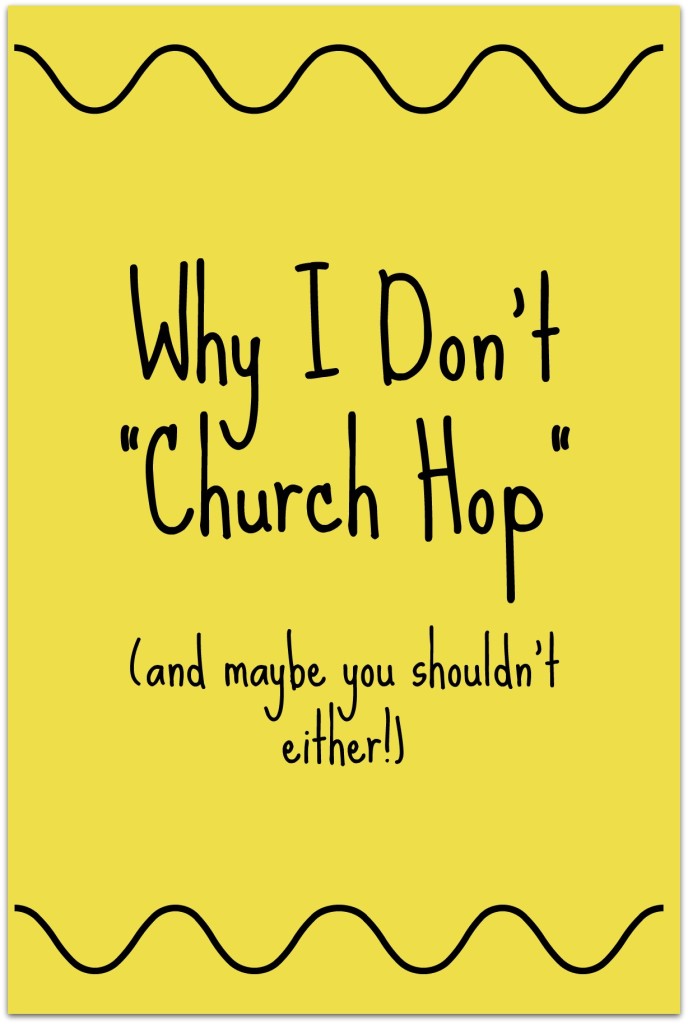 Why I Don’t Church Hop
