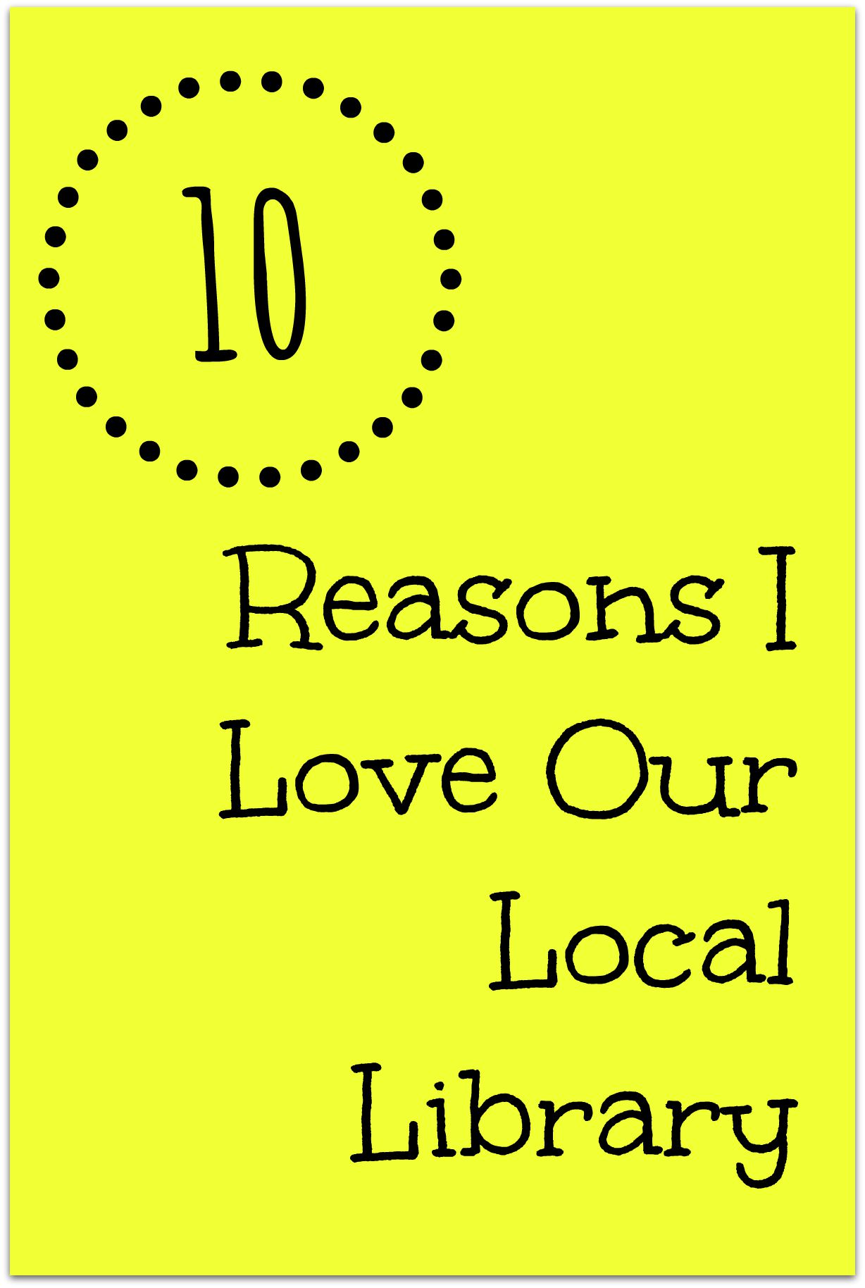 10 Reasons I Love Our Local Library