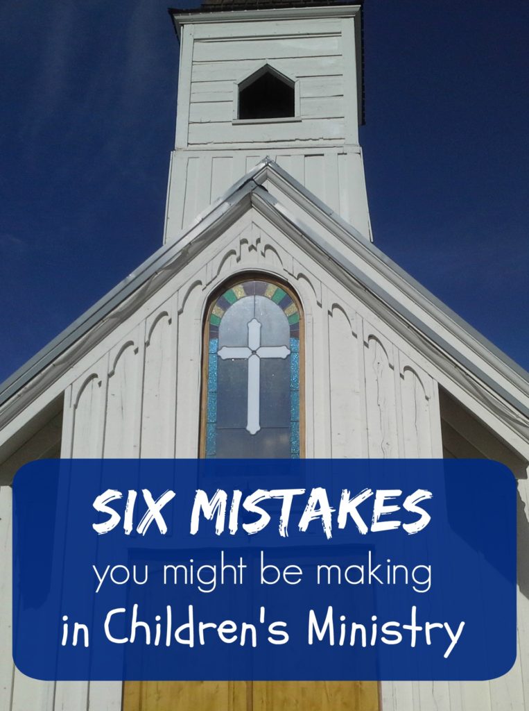 Six mistakes you might be making in childrens ministry