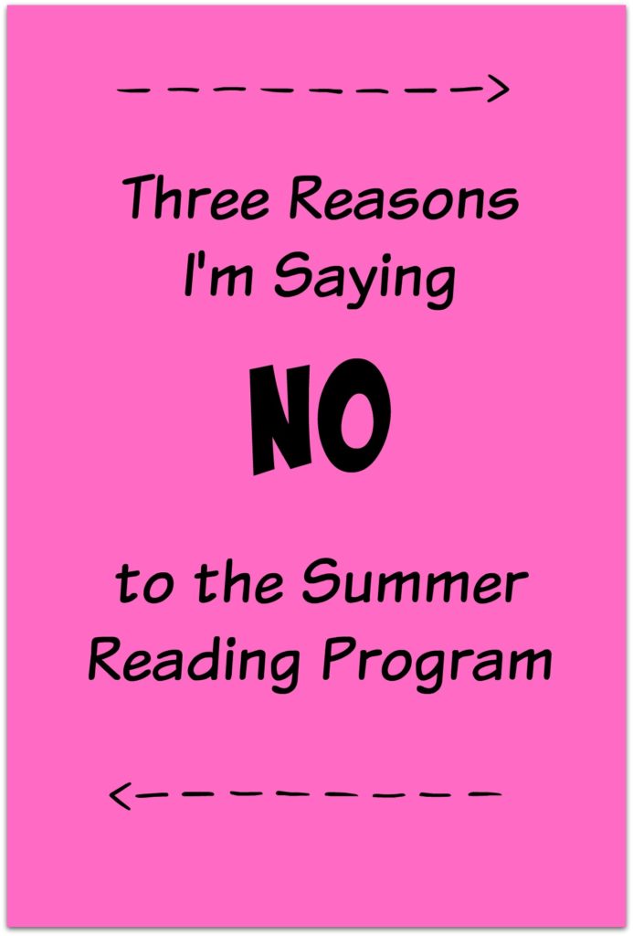 Three reasons I'm saying NO to the summer reading program